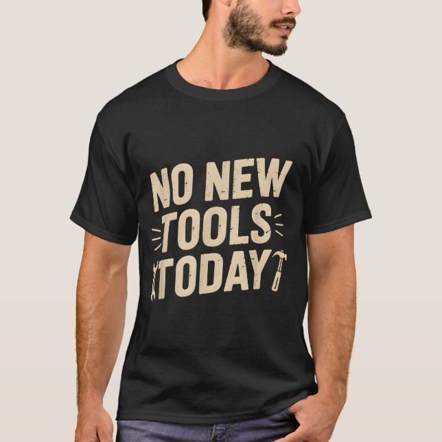 Camiseta No New Tools Today Retro Meme Tools Lover  (Anverso)