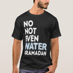 Camiseta No Ni Ayunar Sin Agua Ramadán 2023