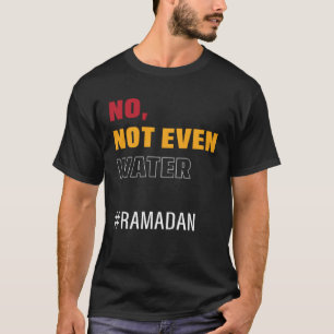 Camiseta No Ni Siquiera Agua Ayuno Musulmán De Ramadán K