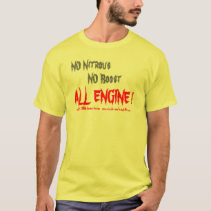 Camiseta ¡NO nitroso, NINGUNA alza, TODO EL MOTOR! ,