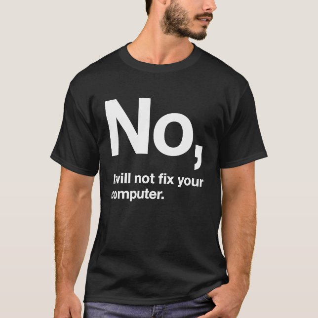 Camiseta No, No Arreglaré Su Computadora Geek Geeky Ner (Anverso)