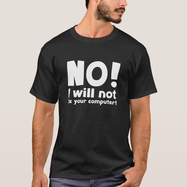 Camiseta NO! ¡No arreglaré tu computadora! (Anverso)