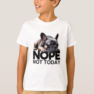 Camiseta No, no es el Bulldog francés de hoy