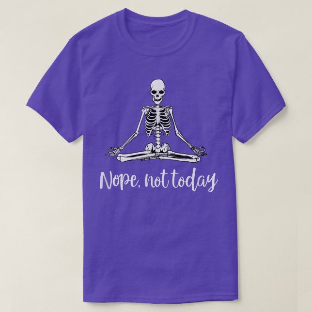 Camiseta No, no es hoy gracioso Skeleton Yoga Meditación Sa (Diseño del anverso)