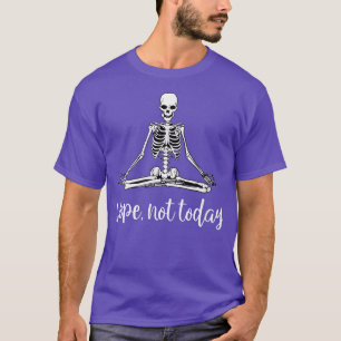 Camiseta No, no es hoy gracioso Skeleton Yoga Meditación Sa