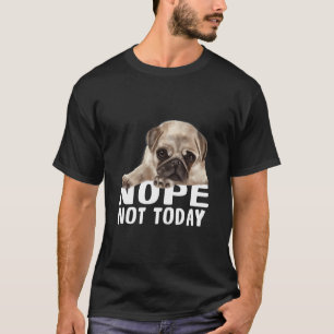Camiseta No, no es hoyCamiseta Clásica de Perro Pug 851