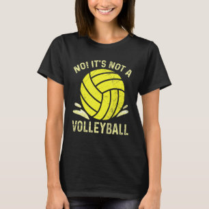 Camiseta No, no es una cita de voleibol para un waterpolo p