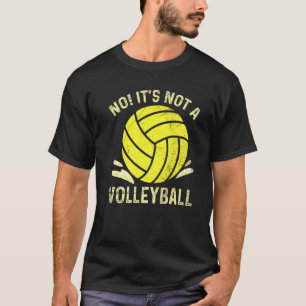 Camiseta No, no es una cita de voleibol para un waterpolo p