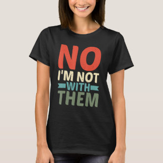 Camiseta No, no estoy con ellos