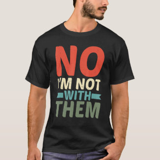 Camiseta No, no estoy con ellos