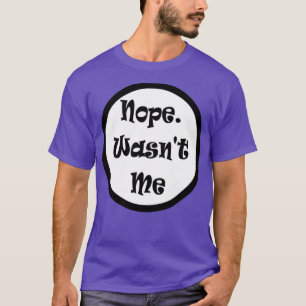 Camiseta No, no fui yo, no fui culpable. Meme gracioso