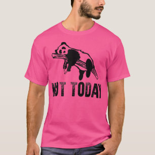 Camiseta No, No Hoy Es Gracioso El Panda Perezoso