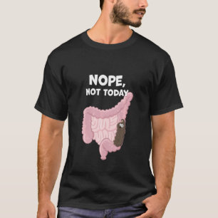 Camiseta No, No Hoy Es Gracioso El Tracto Digestivo De Poop