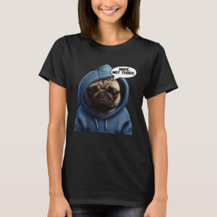 Camiseta No, No Hoy Pug I Lazy Pug Nope