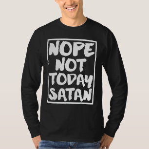 Camiseta No, No Hoy Satanás Funny Religioso Cristiano G