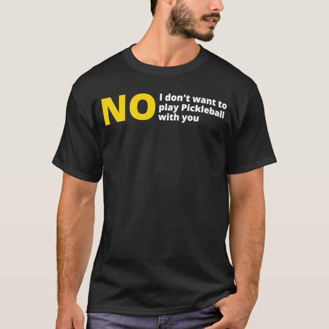 Camiseta No, no quiero jugar a pickleball anti pickle ba (Anverso)