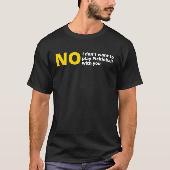 Camiseta No, no quiero jugar a pickleball anti pickle ba (Anverso)