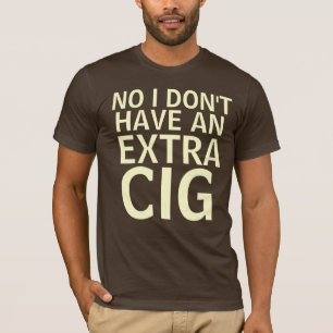 Camiseta No, no tengo un cig adicional