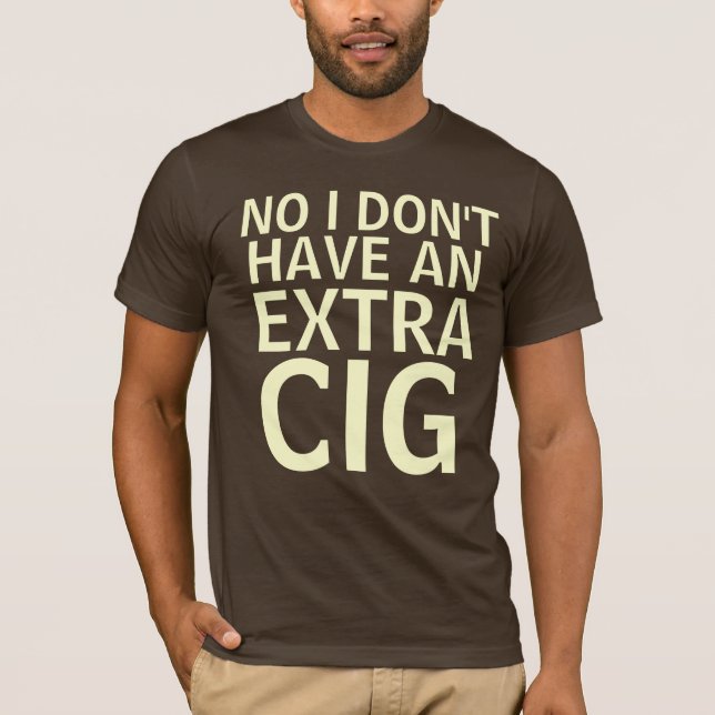 Camiseta No, no tengo un cig adicional (Anverso)