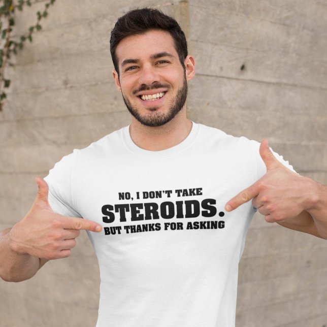 Camiseta No, no tomo esteroides (Subido por el creador)