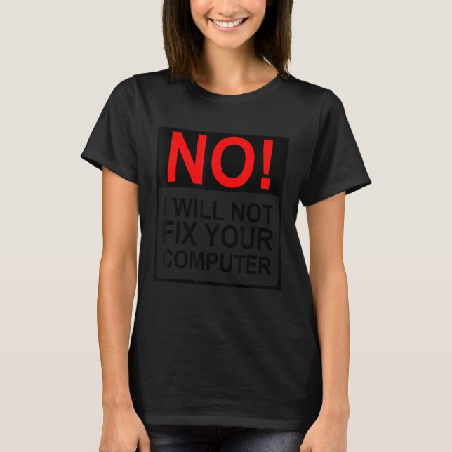 Camiseta No, no voy a arreglar tu computadora Funny IT Guy  (Anverso)