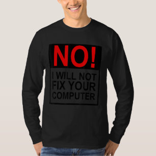 Camiseta No, no voy a arreglar tu computadora Funny IT Guy 