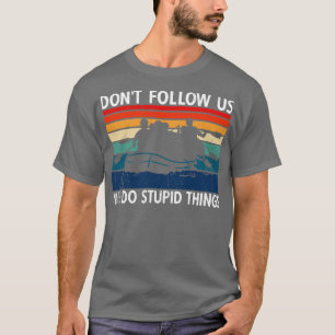 Camiseta No Nos Seguimos Hacemos Cosas Estúpidas Río Raftin