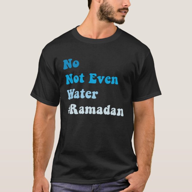 Camiseta No Not Even Water Fasting Muslim Ramadan 2023 Musl (Anverso)