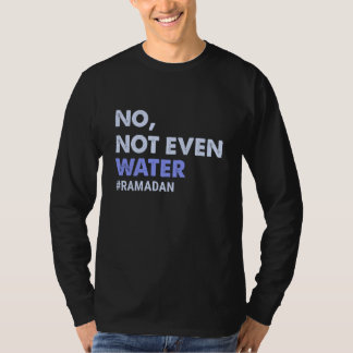 Camiseta No Not Even Water Fasting Muslim Ramadan 2023 Wome