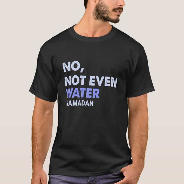 Camiseta No Not Even Water Fasting Muslim Ramadan 2023 Wome (Anverso)