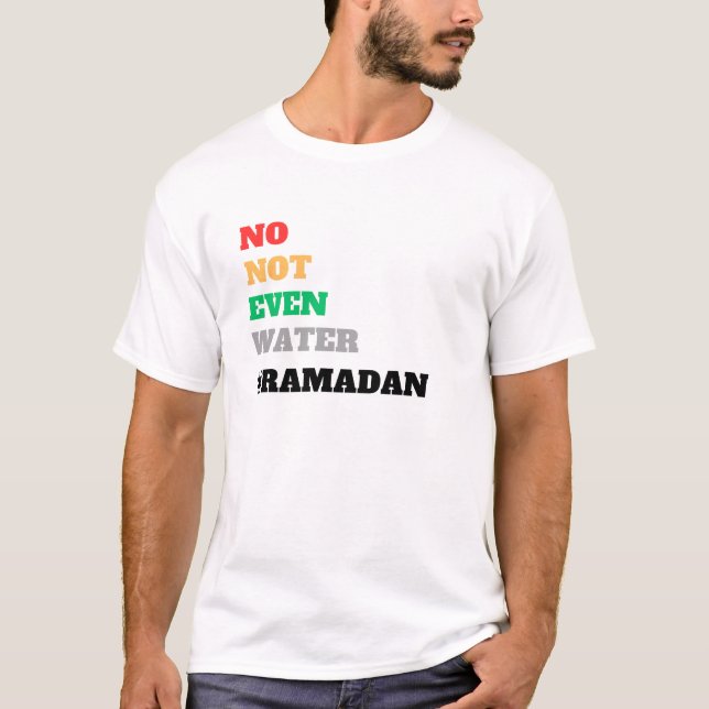 Camiseta no not even water ramadan (Anverso)