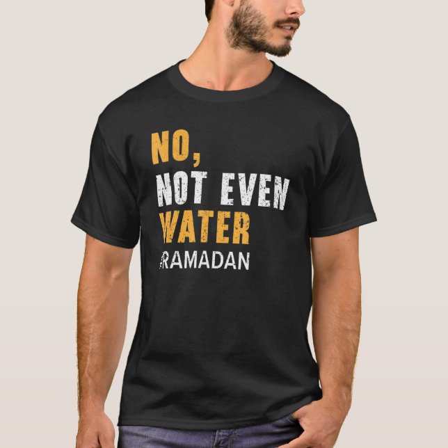 Camiseta No Not Even Water Ramadan Islam Quran Mosque Relig (Anverso)