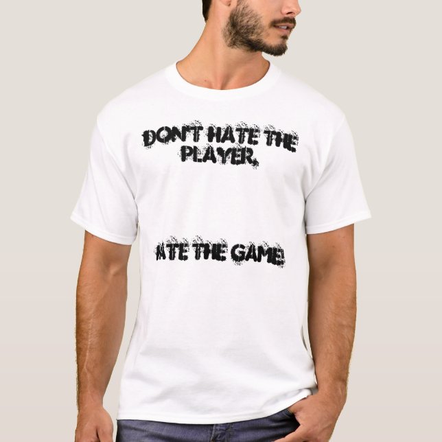 Camiseta ¡No odie el jugador, odio The Game! (Anverso)