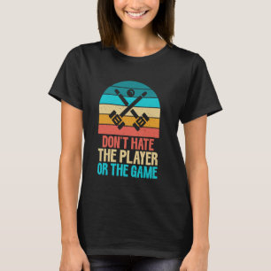 Camiseta No odies al jugador o al croquet del juego