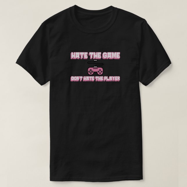 Camiseta No odies al jugador, odia el juego (Diseño del anverso)