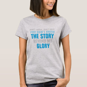 Camiseta NO ODIES LA HISTORIA detrás de mi GLORIA