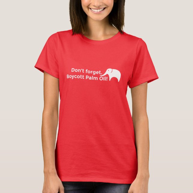 Camiseta No olvide. ¡Boicotee el aceite de palma! (Anverso)