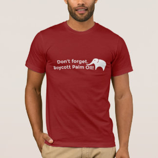 Camiseta No olvide. ¡Boicotee el aceite de palma!