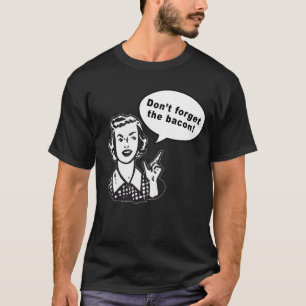 Camiseta ¡No olvide el tocino! Diseño del tocino de la