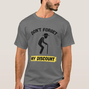 Camiseta No olviden mi descuento - Divertido viejo Gag Gi