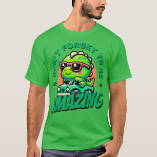 Camiseta No olviden ser un lindo y adorable dinosaurio