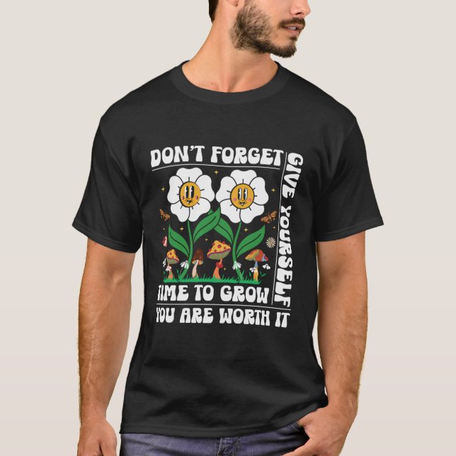 Camiseta No Olvides Darte Tiempo Para Crecer La Motivación (Anverso)