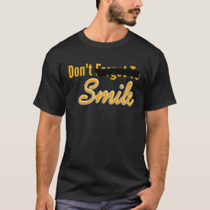 Camiseta No olvides sonreír, parodia, no sonreír