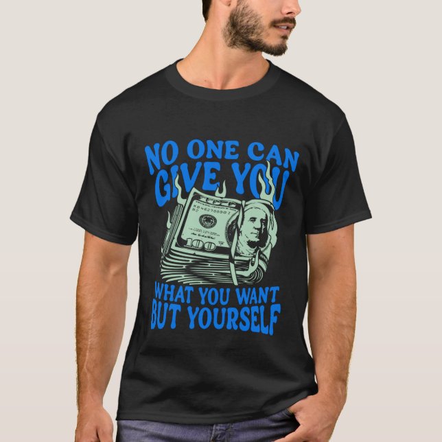 Camiseta No One Can Give You What You Want But Yourself Tee (Anverso)