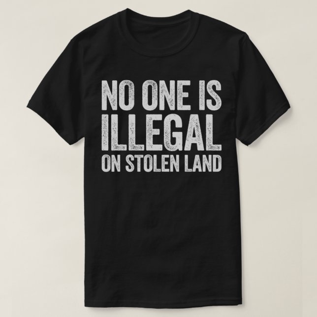 Camiseta No One Is Illegal On Stolen Land  Support Immigrat (Diseño del anverso)