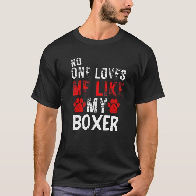 Camiseta No One Loves Me Like My Boxer Dog (Anverso)