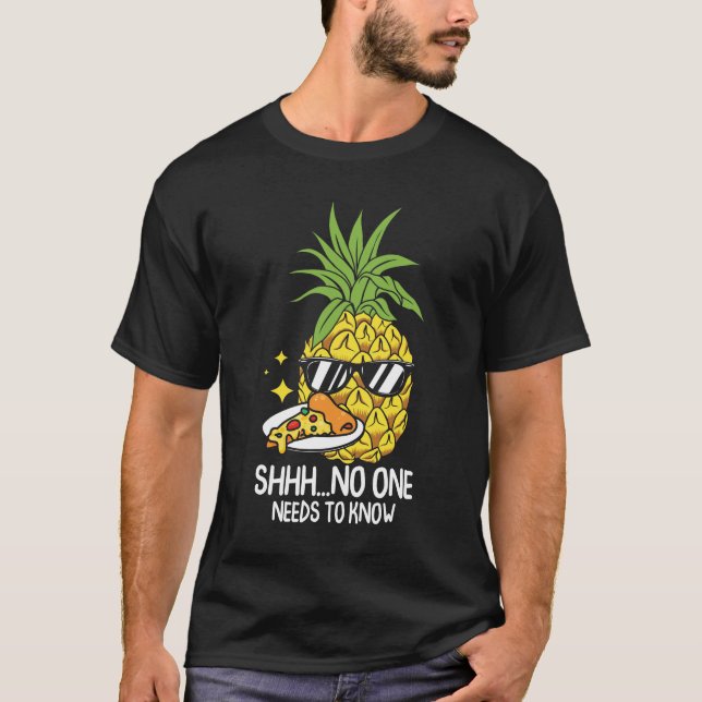 Camiseta No One Needs To Know - Funny Pizza and Pineapple (Anverso)