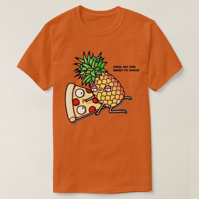Camiseta No one needs to know Pizza Pineapple Funny  (Diseño del anverso)