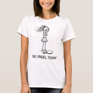 Camiseta No Padel Hoy Chica Jugadora Figura de Palo Triste 