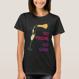Camiseta No "Pagne No Gain Wine Humour Champagne Entrenamie